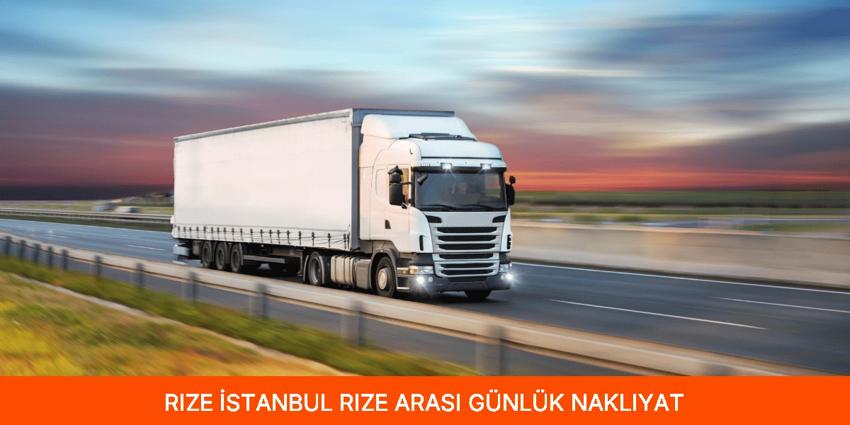 İstanbul Rize Arası Günlük Nakliyat